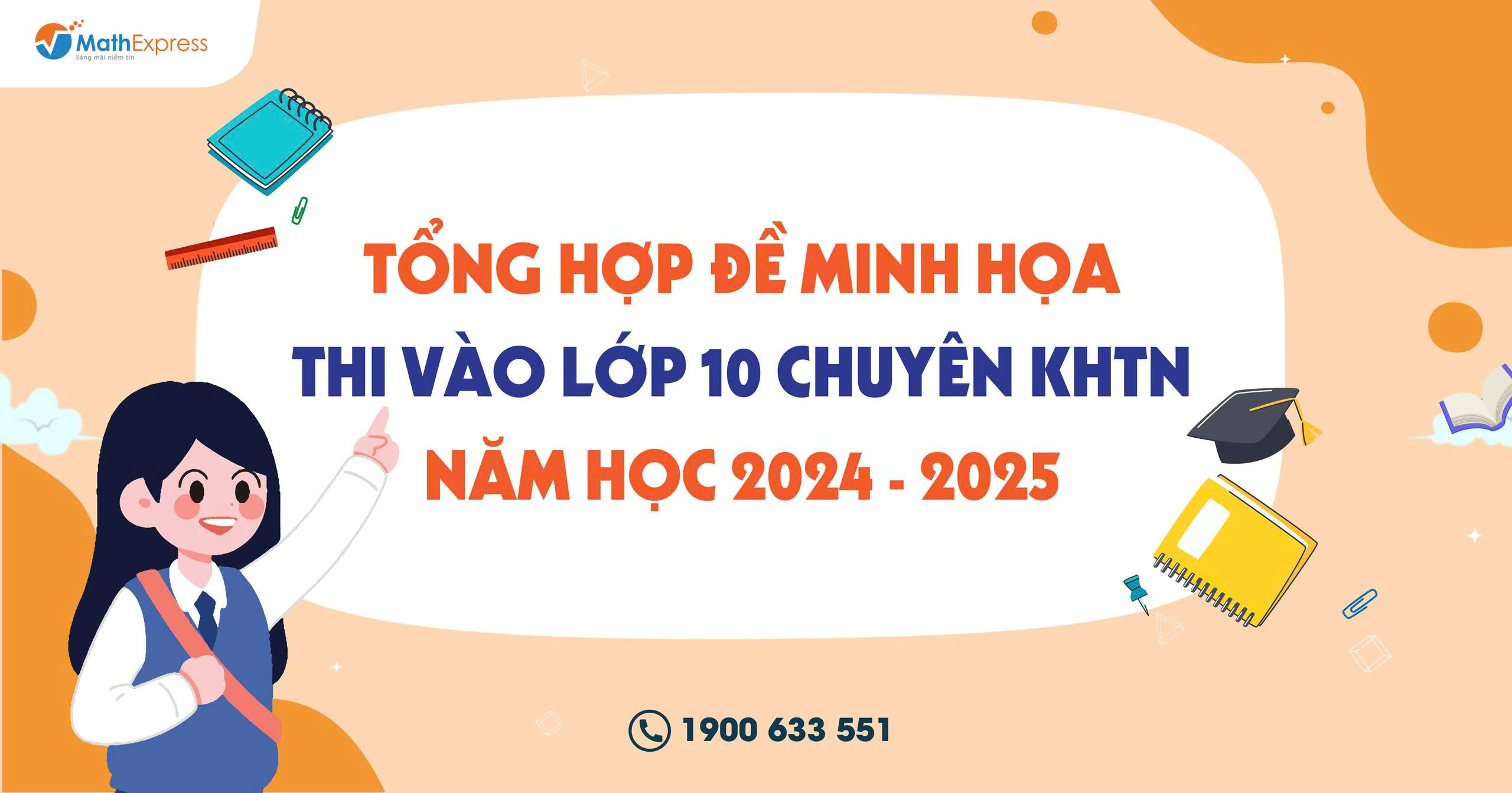 Tổng hợp đề minh họa thi vào lớp 10 Chuyên KHTN năm học 2024 - 2025