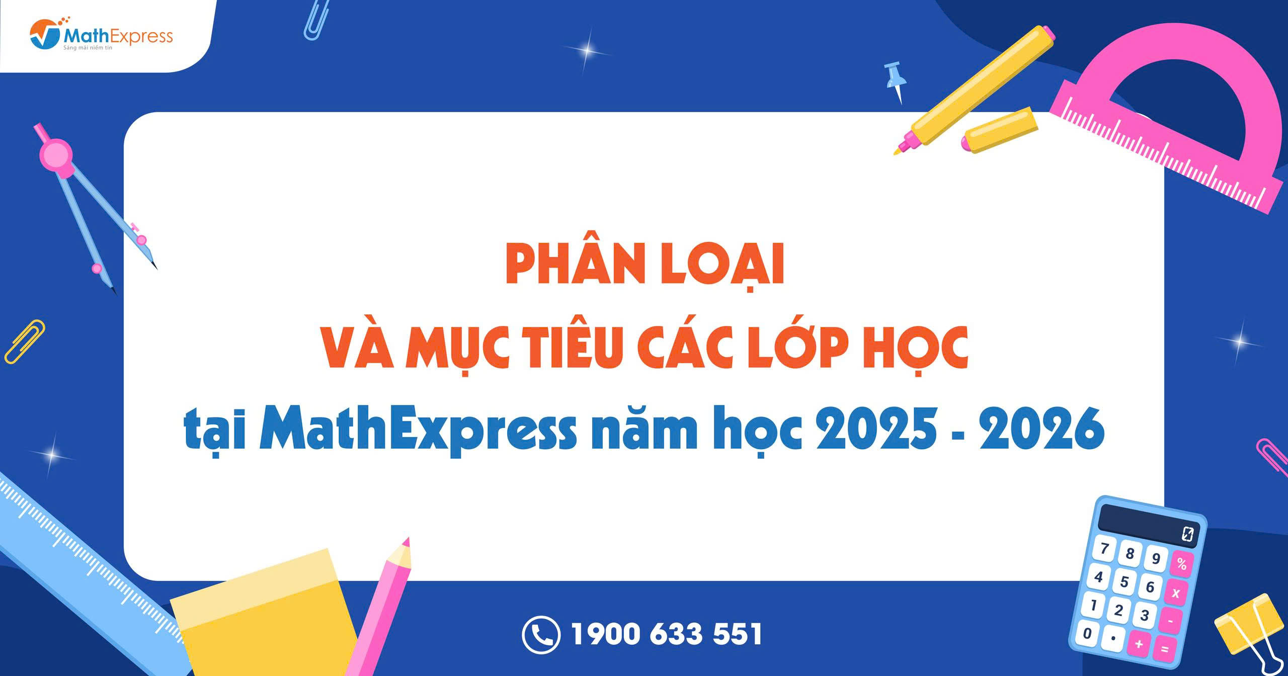 Phân loại và mục tiêu các lớp học tại MathExpress năm học 2025-2026