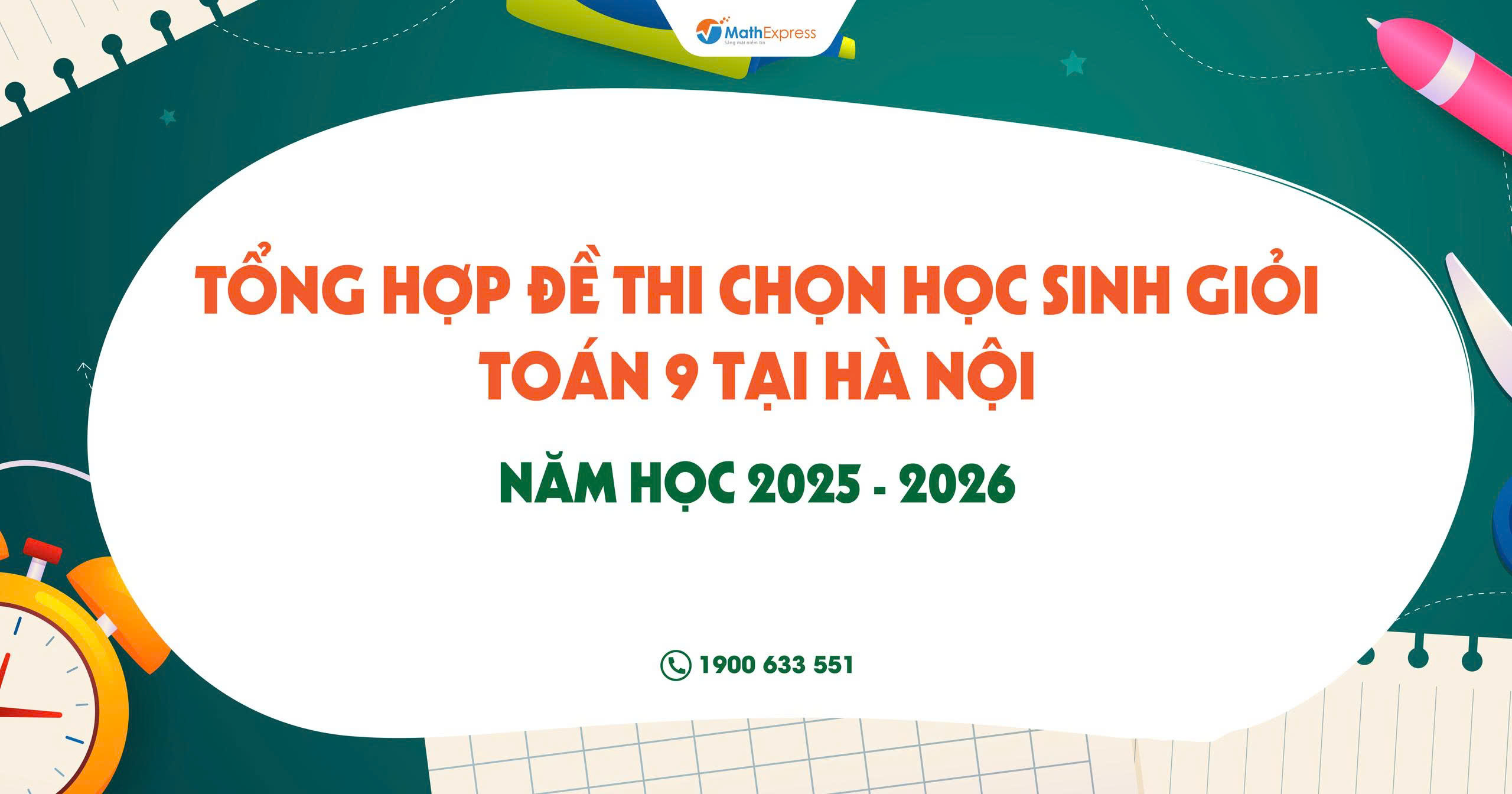 Tổng hợp đề thi chọn học sinh giỏi Toán 9 năm học 2025-2026 tại Hà Nội