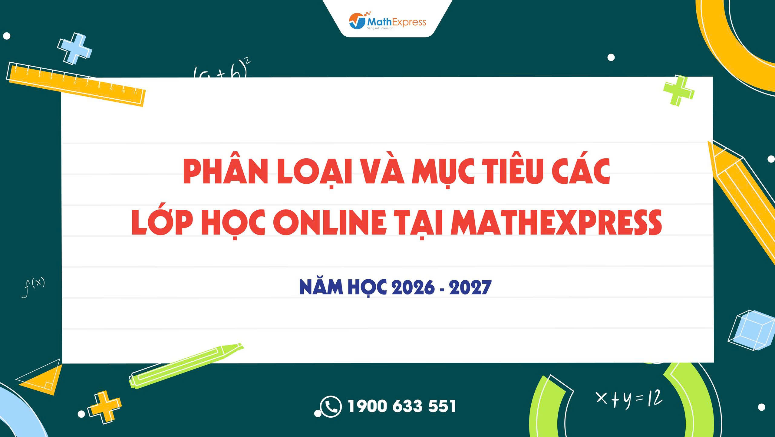 Phân loại và mục tiêu các lớp học Online tại MathExpress năm học 2026-2027