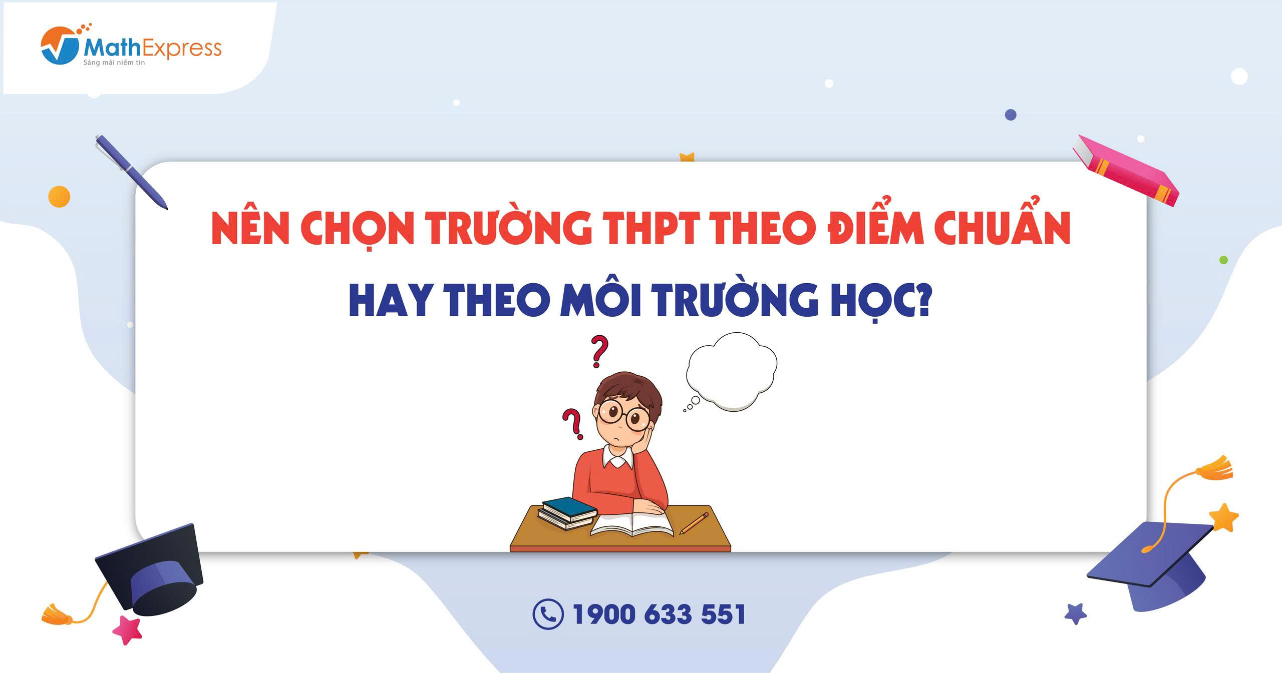 Nên chọn trường THPT theo điểm chuẩn hay theo môi trường học?
