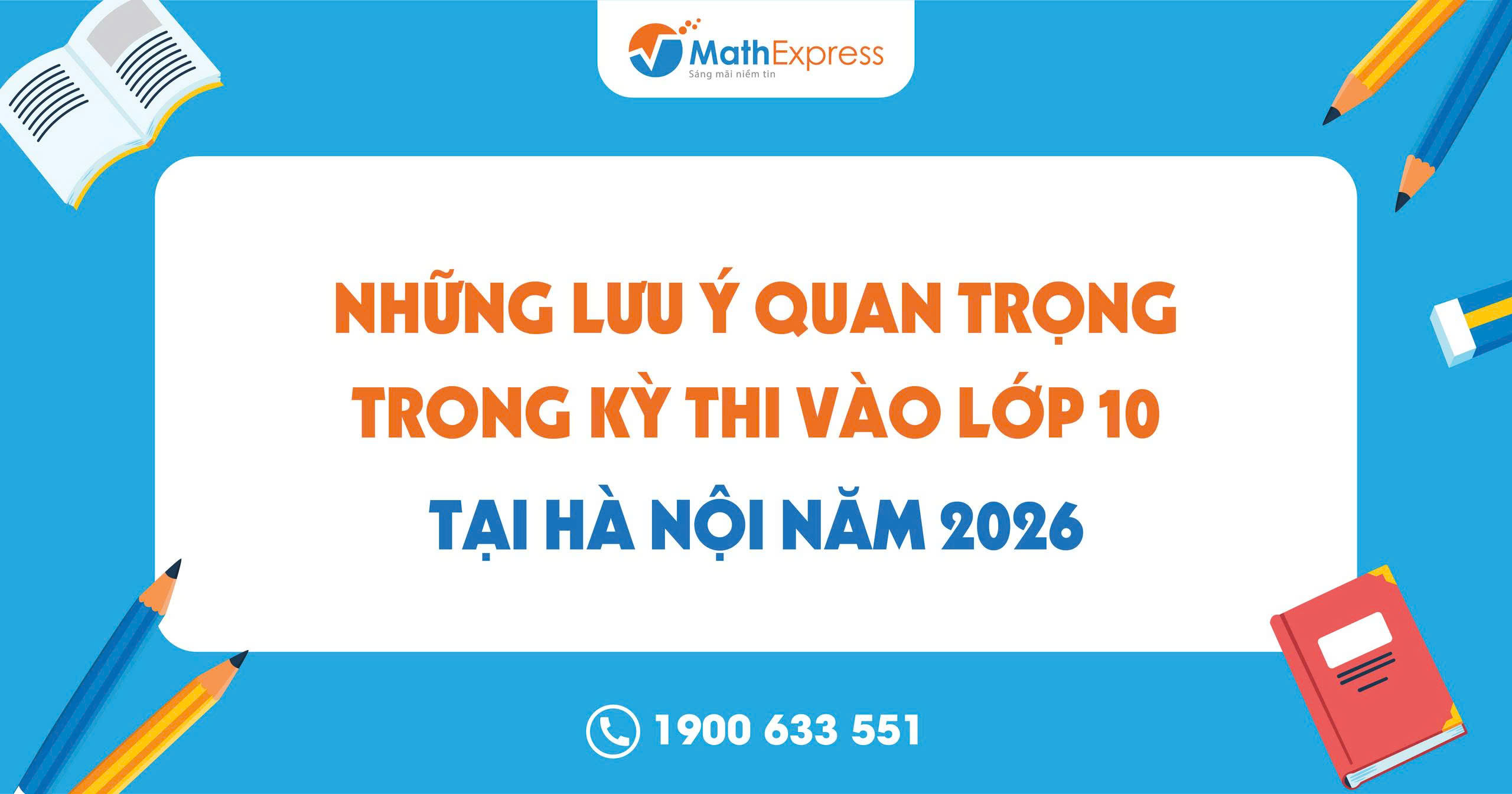 Những lưu ý quan trọng trong kỳ thi vào lớp 10 tại Hà Nội năm 2026